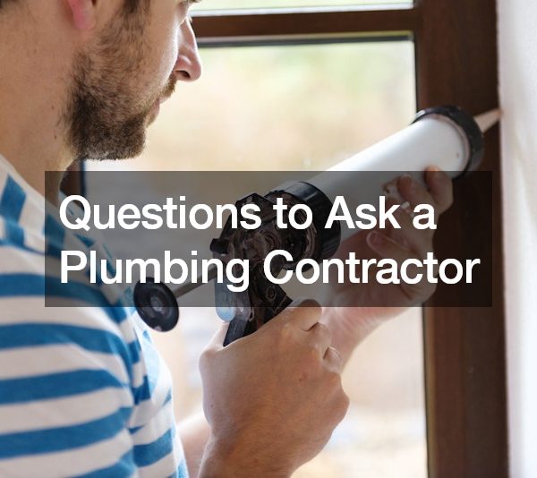 Questions to Ask a Plumbing Contractor