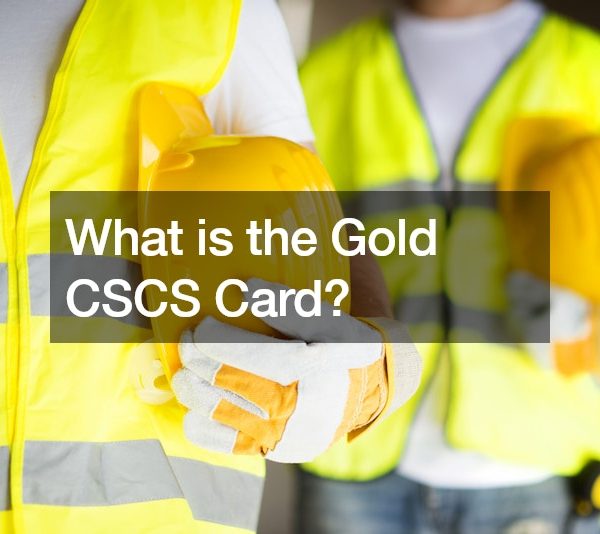 What is the Gold CSCS Card?