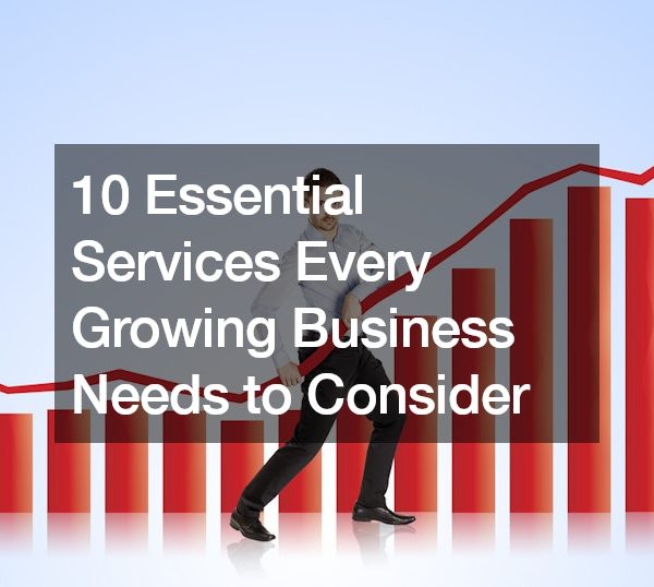 10 Essential Services Every Growing Business Needs to Consider
