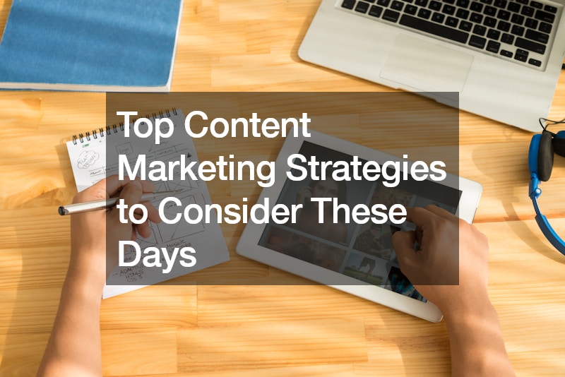 Top Content Marketing Strategies to Consider These Days