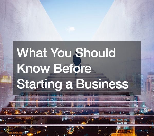 What You Should Know Before Starting a Business