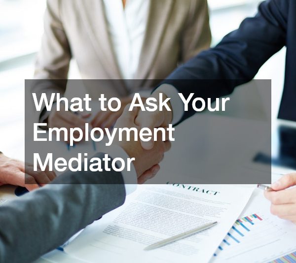 What to Ask Your Employment Mediator