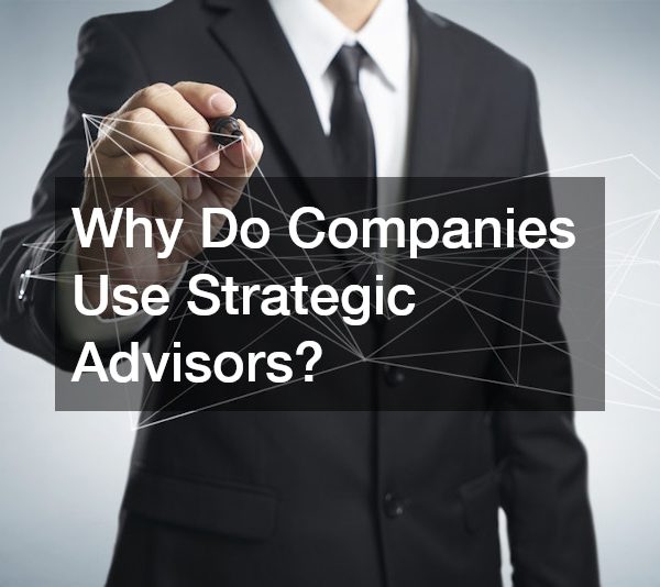 Why Do Companies Use Strategic Advisors?