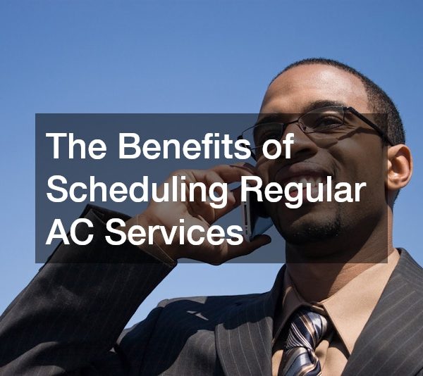 The Benefits of Scheduling Regular AC Services