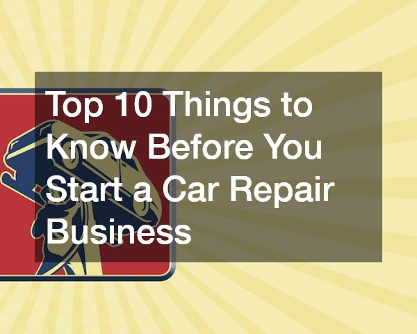 Top 10 Things to Know Before You Start a Car Repair Business