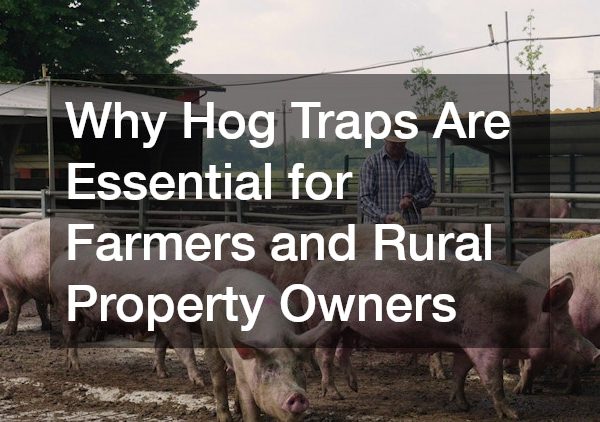 Why Hog Traps Are Essential for Farmers and Rural Property Owners