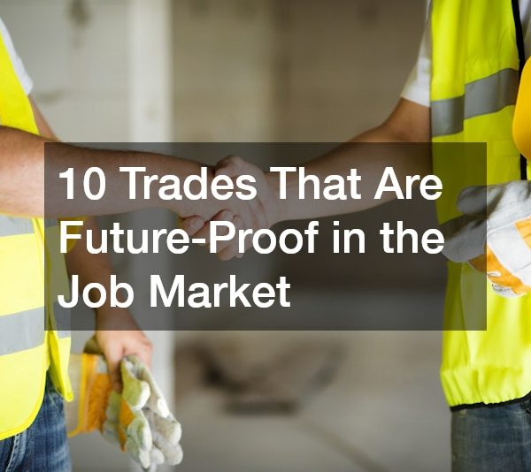 10 Trades That Are Future-Proof in the Job Market