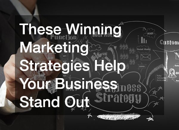 These Winning Marketing Strategies Help Your Business Stand Out