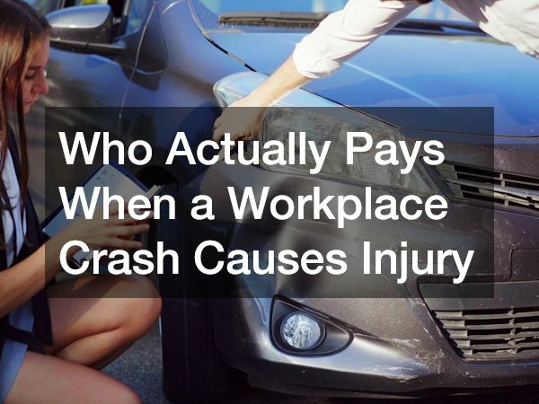Who Actually Pays When a Workplace Crash Causes Injury